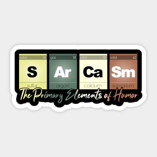 Sarcasm Elements of Humor Funny Chemistry Science Nerd Sticker